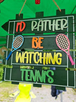 I’d Rather Be Watching Tennis Sign